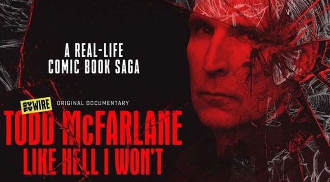 Todd McFarlane: Like Hell I Won’t Documentary To Kick Off Syfy Fan Fest